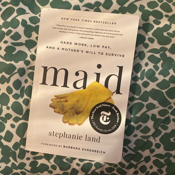 Other - 4/$10 Maid: Hard work, low pay and a Mother’s will to survive by Stephanie Land